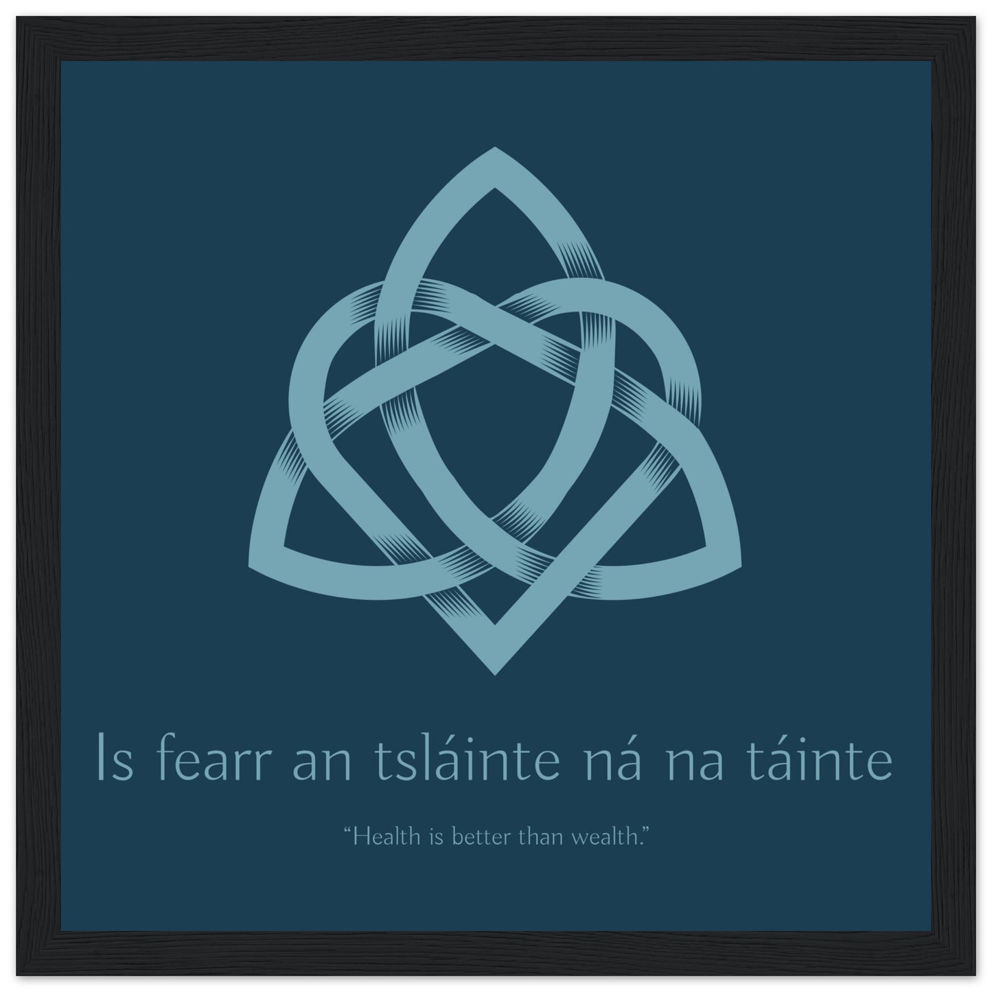 Is fearr an tsláinte ná na táinte - Health is better than wealth Irish Language Framed Art Print – view 9 | Buy Irish Art