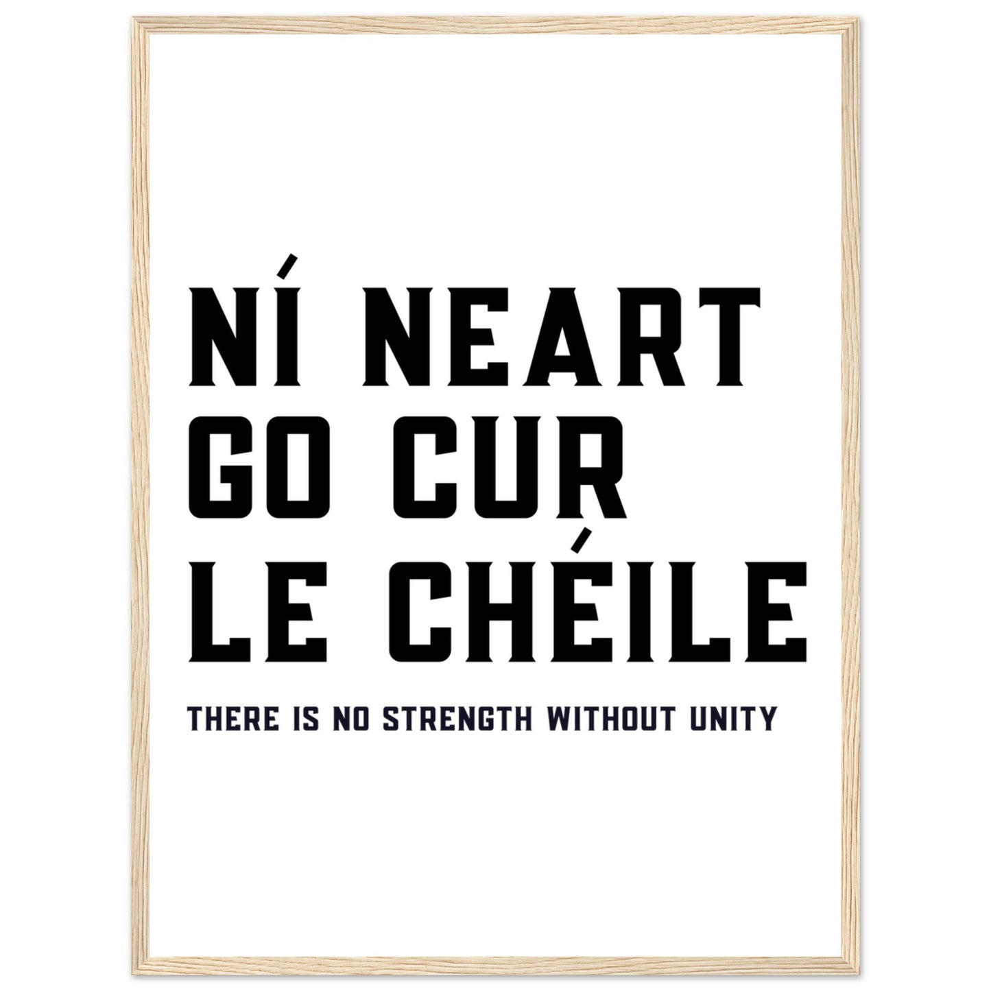 Ní neart go cur le chéile - There is no strength without unity. Framed Print – view 9 | Buy Irish Art