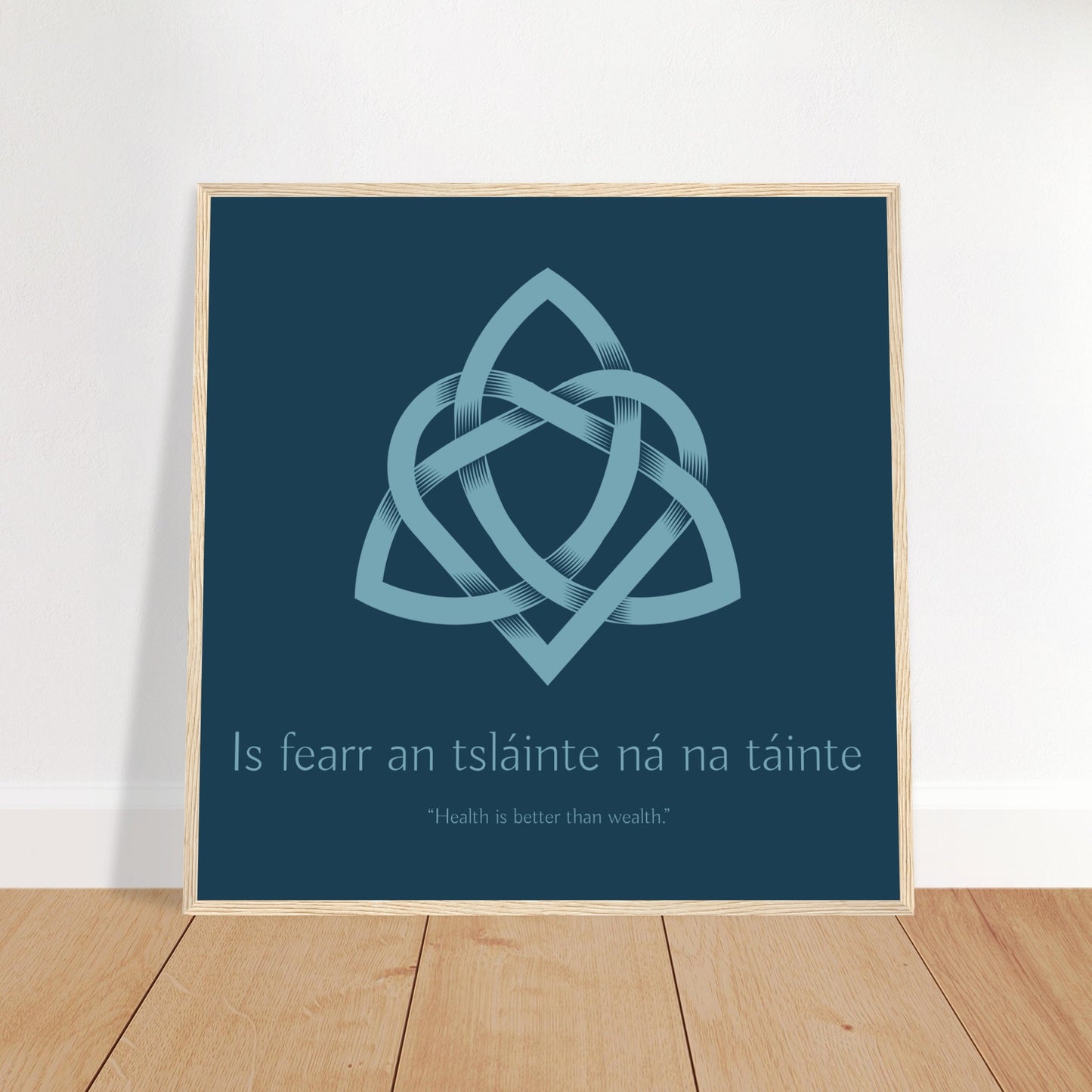 Is fearr an tsláinte ná na táinte - Health is better than wealth Irish Language Framed Art Print – view 10 | Buy Irish Art